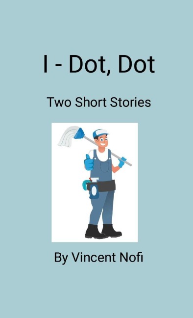 I - Dot, Dot: Two Short Stories