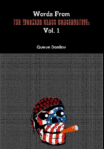 Words From The Working Class Conservative: Vol. 1