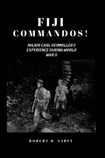 Fiji Commandos: Major Carl Heinmillers Experience During World War Two