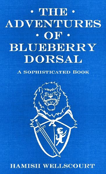 The Adventures of Blueberry Dorsal: A Sophisticated Book