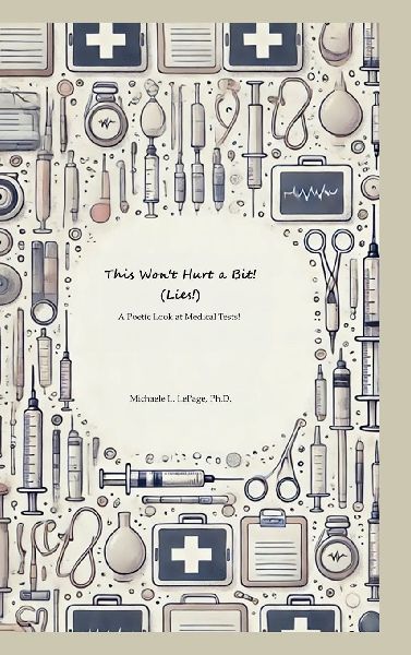 This Wont Hurt a Bit  (Lies!): A Poetic Look  at Medical Tests!