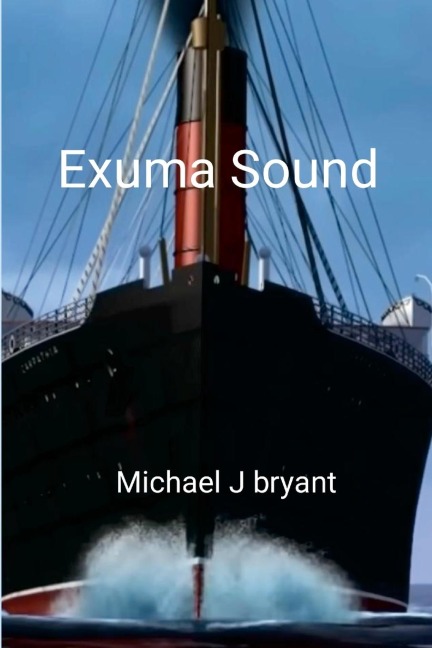 Exuma Sound: Michael J Bryant
