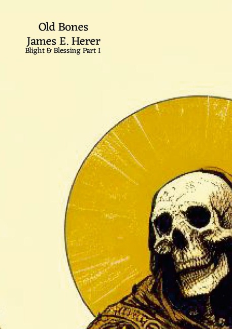 Blight & Blessing: Part I: Old Bones