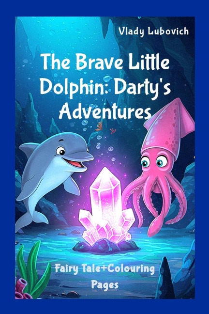 The Brave Little Dolphin: Dartys Adventures. Fairy tale+Colouring pages