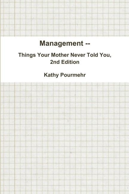 Management -- Things Your Mother Never Told You, 2nd Edition