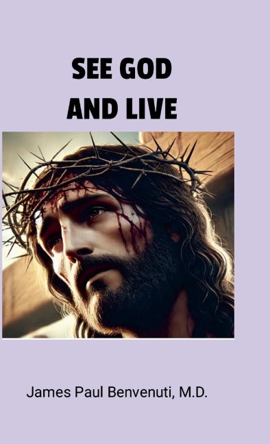 SEE GOD AND LIVE