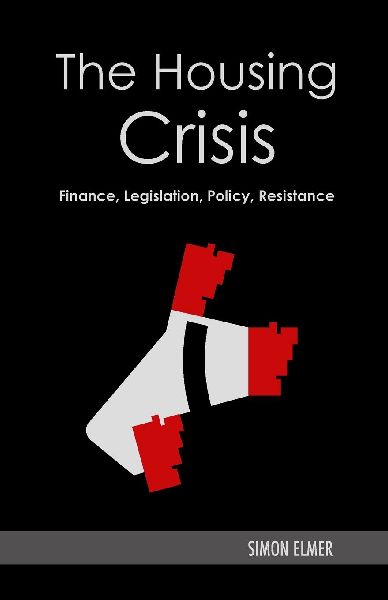 The Housing Crisis: Finance, Legislation, Policy, Resistance