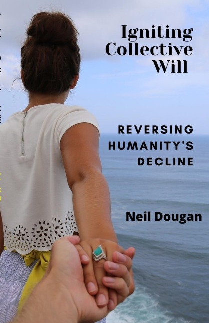 Igniting Collective Will: Reversing Humanity's Decline