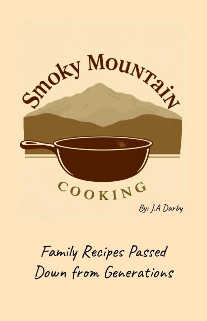 Smoky Mountain Cooking: Family Recipes Passed Down from Generations