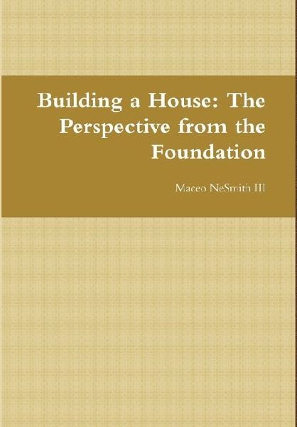 Building a House: The Perspective from the Foundation