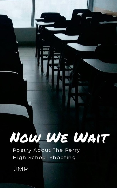 Now We Wait: Poetry about the Perry High School shooting