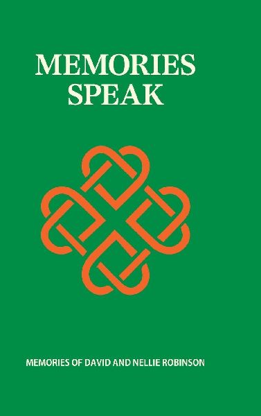 Memory Speaks: Memoirs of David & Nellie (Ellen) Robinson