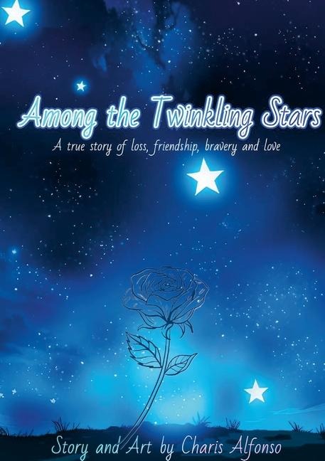 Among the Twinkling Stars: A true story of loss, friendship, bravery and love