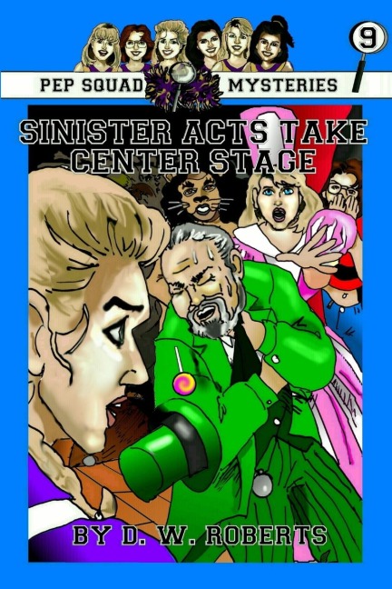 Pep Squad Mysteries Book 9: Sinister Acts Take Center Stage