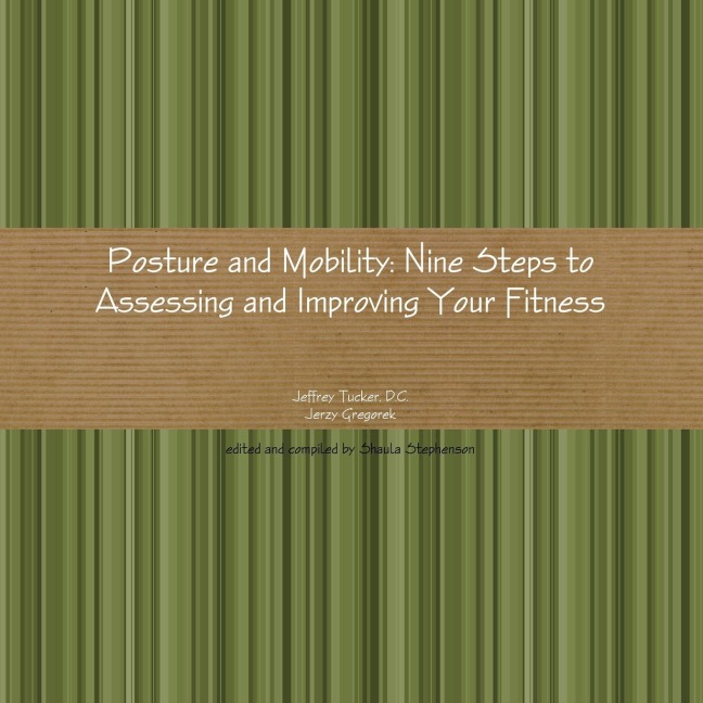 Posture and Mobility: Nine Steps to Assessing and Improving Your Fitness