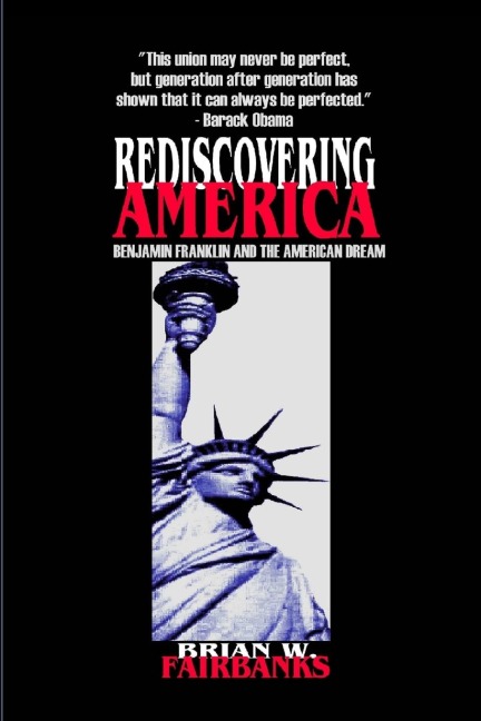REDISCOVERING AMERICA: Benjamin Franklin and the American Dream