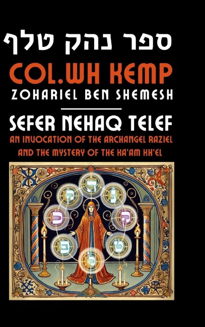 SEFER NEHAQ TELEF: AN INVOCATION OF THE ARCHANGEL RAZIEL AND THE MYSTERY OF THE KAAM KHEL