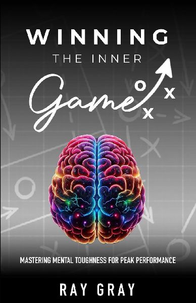 Winning the Inner Game: Mastering Mental Toughness for Peak Performance