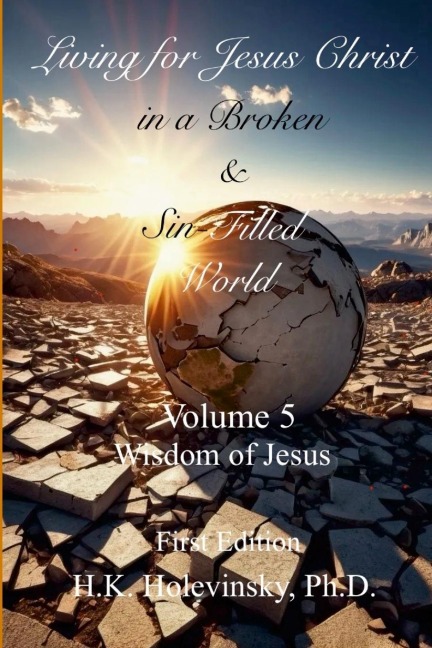 Living for Jesus Christ in a Broken and Sin-Filled World: Volume 5: Wisdom of Jesus