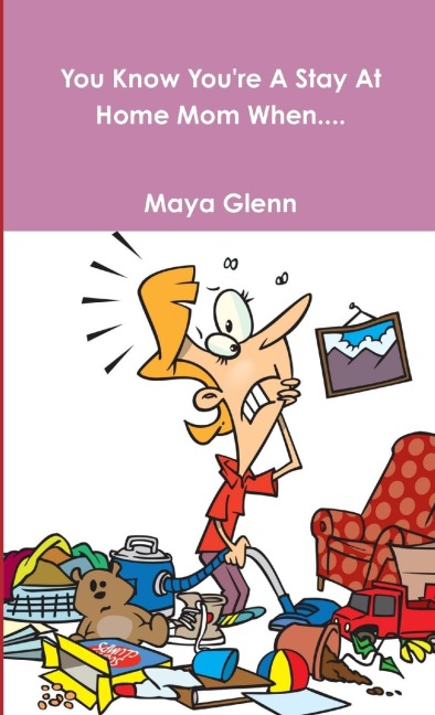 You Know Youre A Stay At Home Mom When....