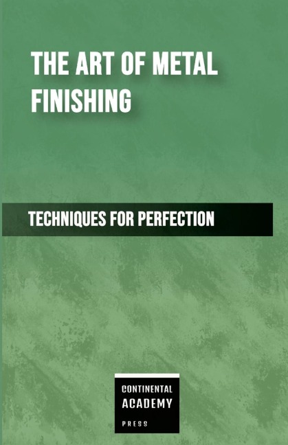 The Art of Metal Finishing - Techniques for Perfection