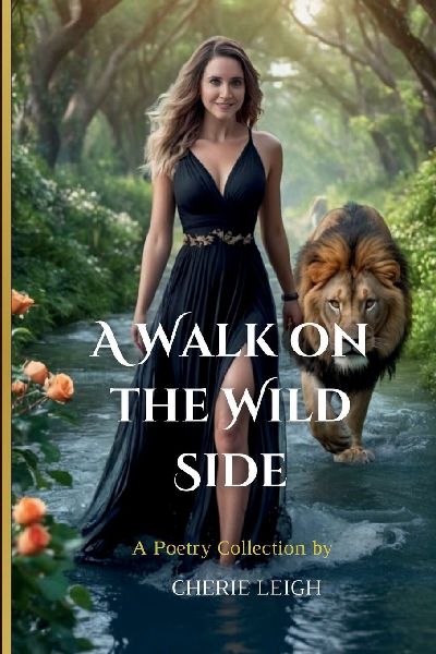 A WALK ON THE WILD SIDE: A Poetry Collection