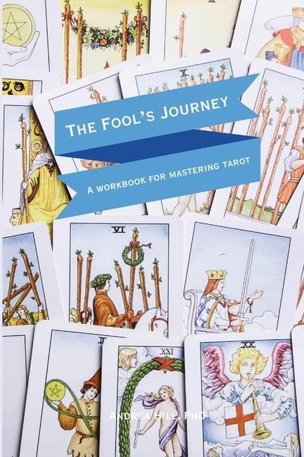 The Fool's Journey: A Workbook For Mastering Tarot