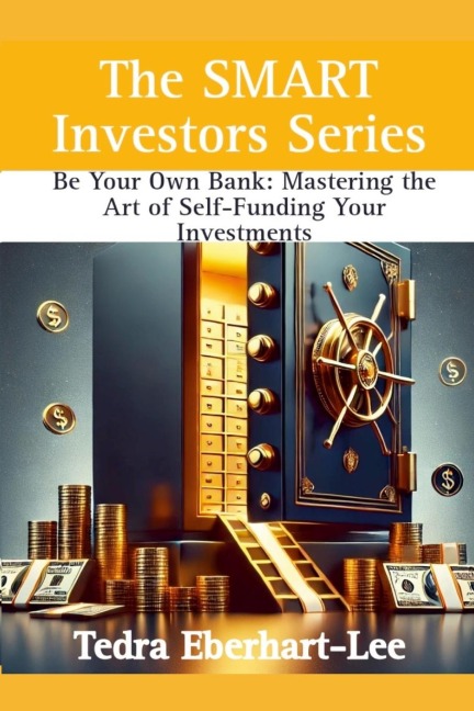 Be Your Own Bank: Mastering the Art of Self-Funding Your Invesments