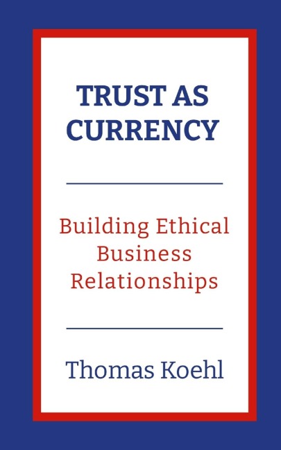 Trust As Currency: Building Ethical Business Relationships