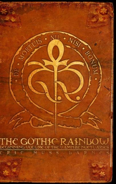 The Gothic Rainbow: Beginning Volume Of The Vampire Noctuaries (Hardcover)