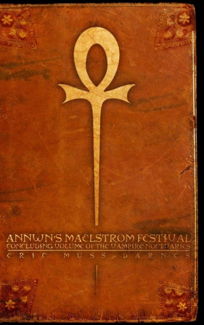 Annwns Maelstrom Festival: Concluding Volume Of The Vampire Noctuaries (Hardcover)