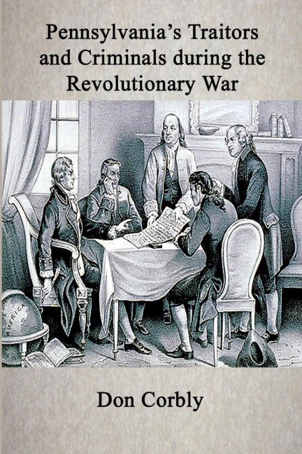 Pennsylvanias Traitors and Criminals During the Revolutionary War