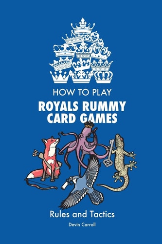 How to Play Royals Rummy Card Games Rules and Tactics