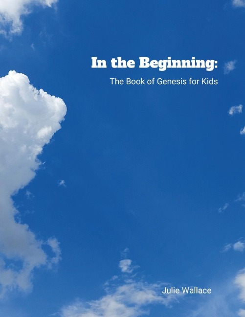 In the Beginning: The Book of Genesis for Kids