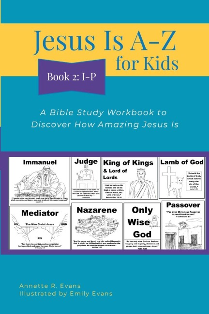 Jesus Is A-Z for Kids Book 2: I-P: A Bible Study Workbook to Discover How Amazing Jesus Is