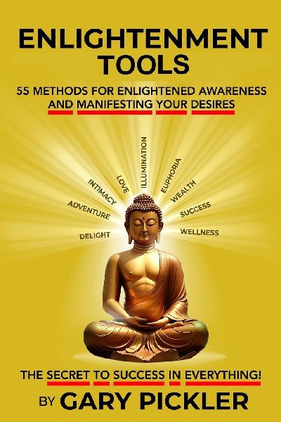 Enlightenment Tools: 55 Methods for Enlightened Awareness and Manifesting Your Desires