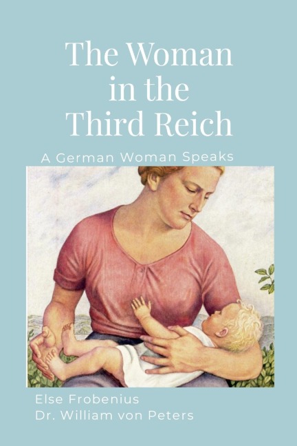 The Woman in the Third Reich: A German Woman Speaks