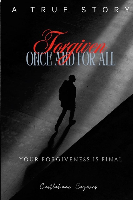 Forgiven Once and For All: Your Forgiveness is Final