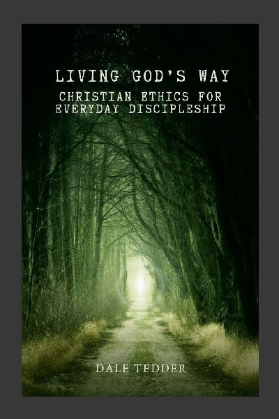 Living Gods Way: Christian Ethics for Everyday Discipleship