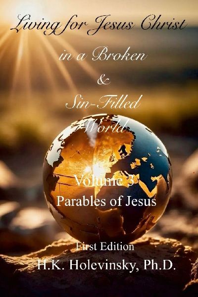 Living for Jesus Christ in a Broken and Sin-Filled World: Parables of Jesus