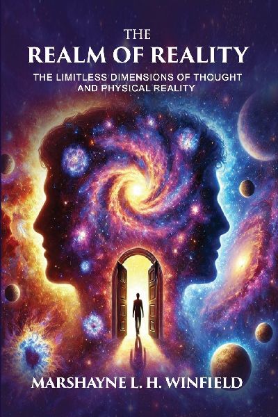 THE REALM OF REALITY: The Limitless Dimensions of Thought and Physical Reality