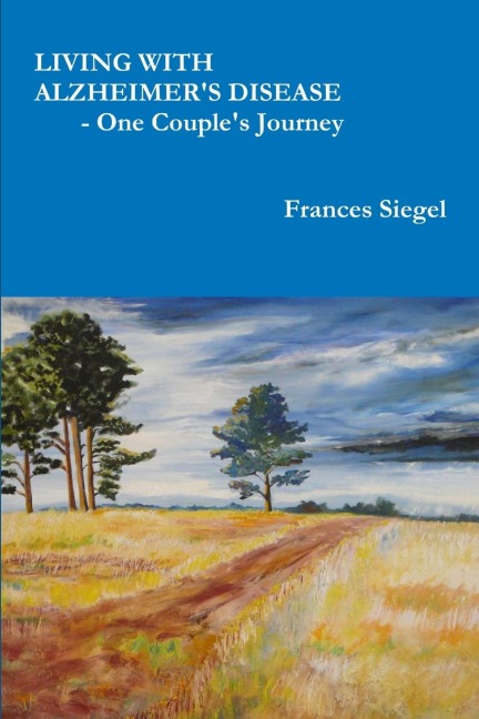 LIVING WITH ALZHEIMERS DISEASE - ONE COUPLES JOURNEY