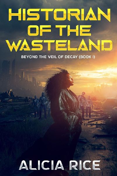 Historian of the Wasteland: Beyond the Veil of Decay: Book 1
