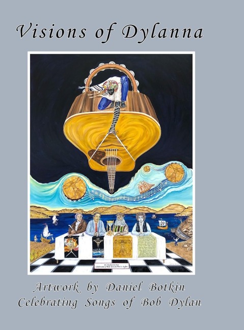 Visions of Dylanna: Artwork by Daniel Botkin Celebrating Songs of Bob Dylan