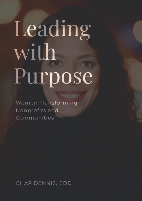 Leading with Purpose: Women Transforming Nonprofits and Communities