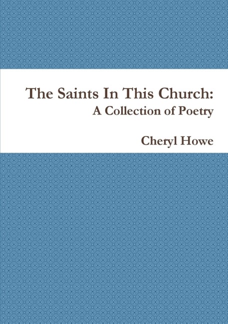 The Saints In This Church: A Collection of Poetry