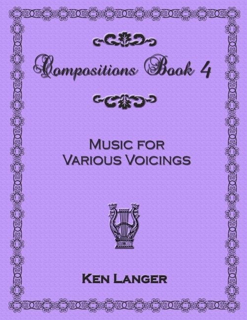 Compositions Book 4: Music for Various Voicings