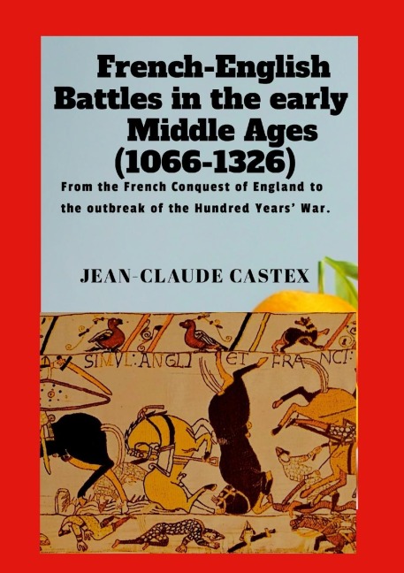 FRENCH-ENGLISH BATTLES IN THE EARLY MIDDLE AGES: From the French Conquest of England to the outbreak of the Hundred Years War.