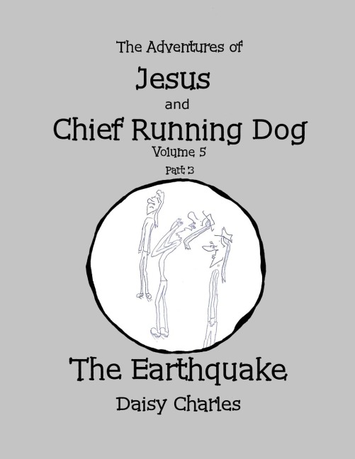 The Adventures of Jesus and Chief Running Dog, Volume 5, Part 3: The Earthquake