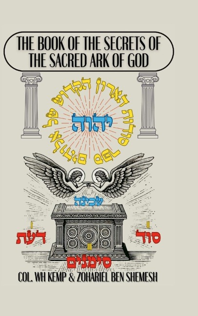 Sefer Sodot HaAron HaKadosh Shel Elohim: The Book of the Secrets of the Sacred Ark of God